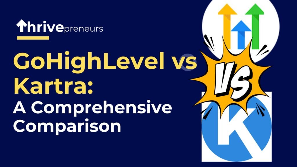 GoHighLevel vs Kartra: A Comprehensive Comparison