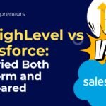 GoHighLevel vs Salesforce: Comprehensive Review